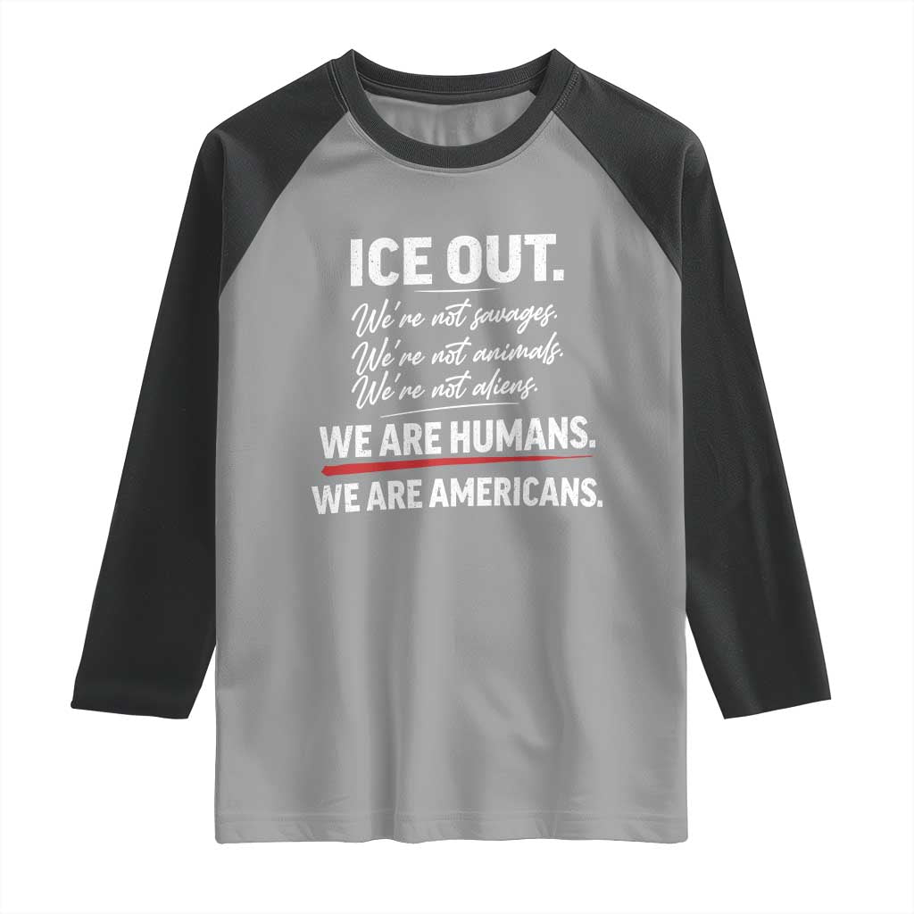 Ice Out We Are Humans We Are Americans Raglan Shirt Abolish Ice Protest Statement TS11 Sport Gray Black Print Your Wear