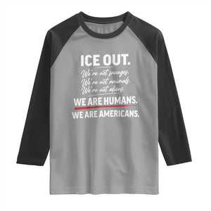 Ice Out We Are Humans We Are Americans Raglan Shirt Abolish Ice Protest Statement TS11 Sport Gray Black Print Your Wear
