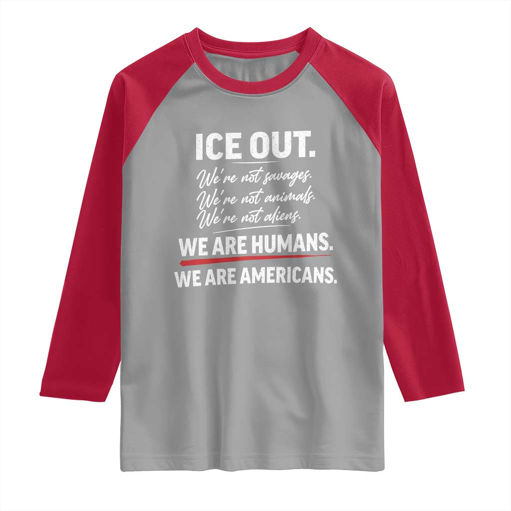 Ice Out We Are Humans We Are Americans Raglan Shirt Abolish Ice Protest Statement TS11 Sport Gray Red Print Your Wear