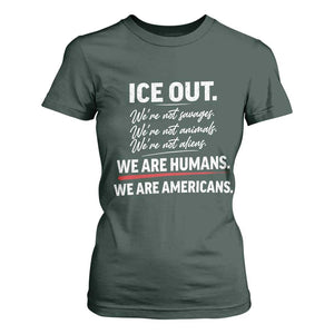 Ice Out We Are Humans We Are Americans T Shirt For Women Abolish Ice Protest Statement TS11 Dark Forest Green Print Your Wear