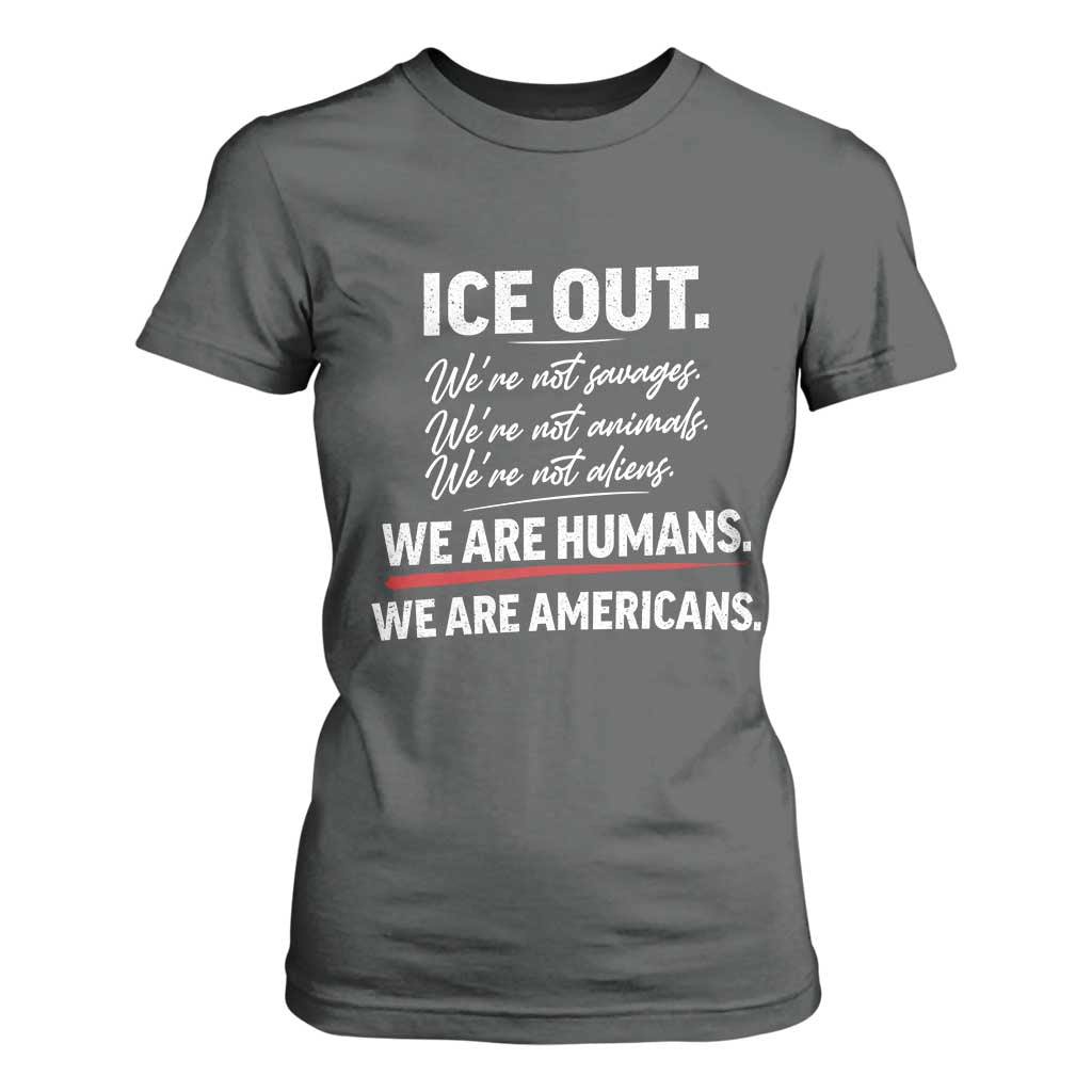 Ice Out We Are Humans We Are Americans T Shirt For Women Abolish Ice Protest Statement TS11 Dark Heather Print Your Wear