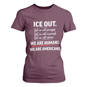 Ice Out We Are Humans We Are Americans T Shirt For Women Abolish Ice Protest Statement TS11 Maroon Print Your Wear