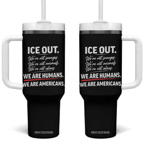 Ice Out We Are Humans We Are Americans Tumbler With Handle Abolish Ice Protest Statement TS11 One Size: 40 oz Black Print Your Wear