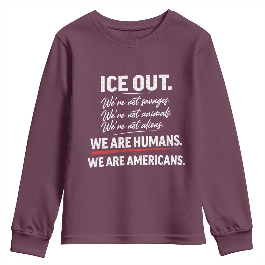 Ice Out We Are Humans We Are Americans Youth Sweatshirt Abolish Ice Protest Statement TS11 Maroon Print Your Wear