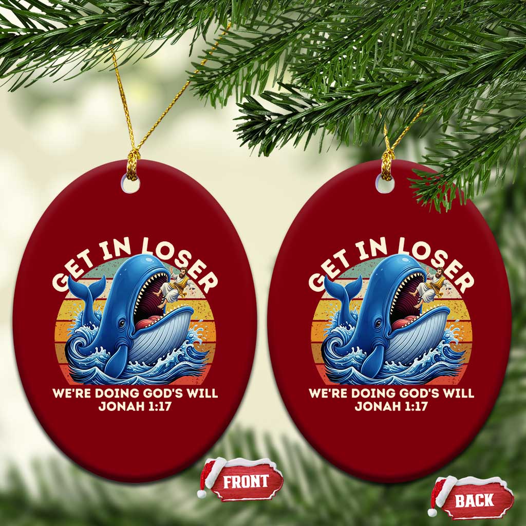 Get In Loser We're Doing God's Will Ceramic Ornament Funny Christian Bible TS11 Print Your Wear