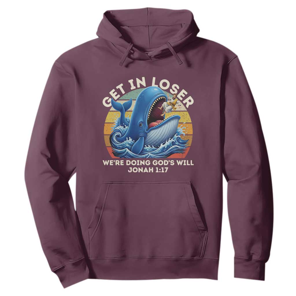 Get In Loser We're Doing God's Will Hoodie Funny Christian Bible TS11 Maroon Print Your Wear
