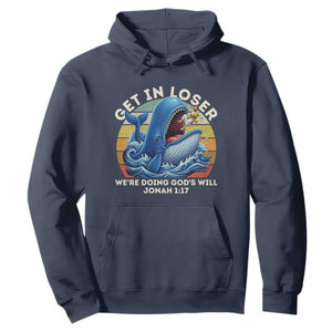 Get In Loser We're Doing God's Will Hoodie Funny Christian Bible TS11 Navy Print Your Wear