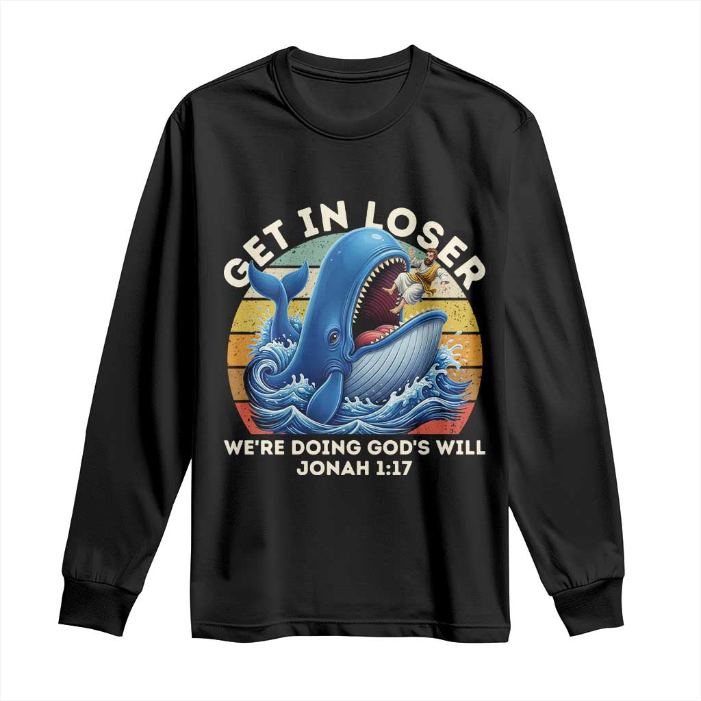 Get In Loser We're Doing God's Will Long Sleeve Shirt Funny Christian Bible TS11 Black Print Your Wear