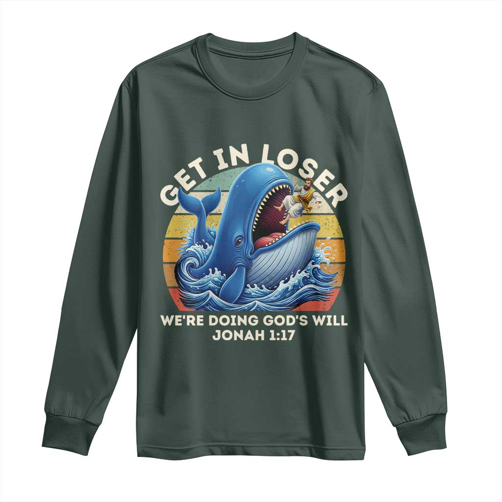 Get In Loser We're Doing God's Will Long Sleeve Shirt Funny Christian Bible TS11 Dark Forest Green Print Your Wear