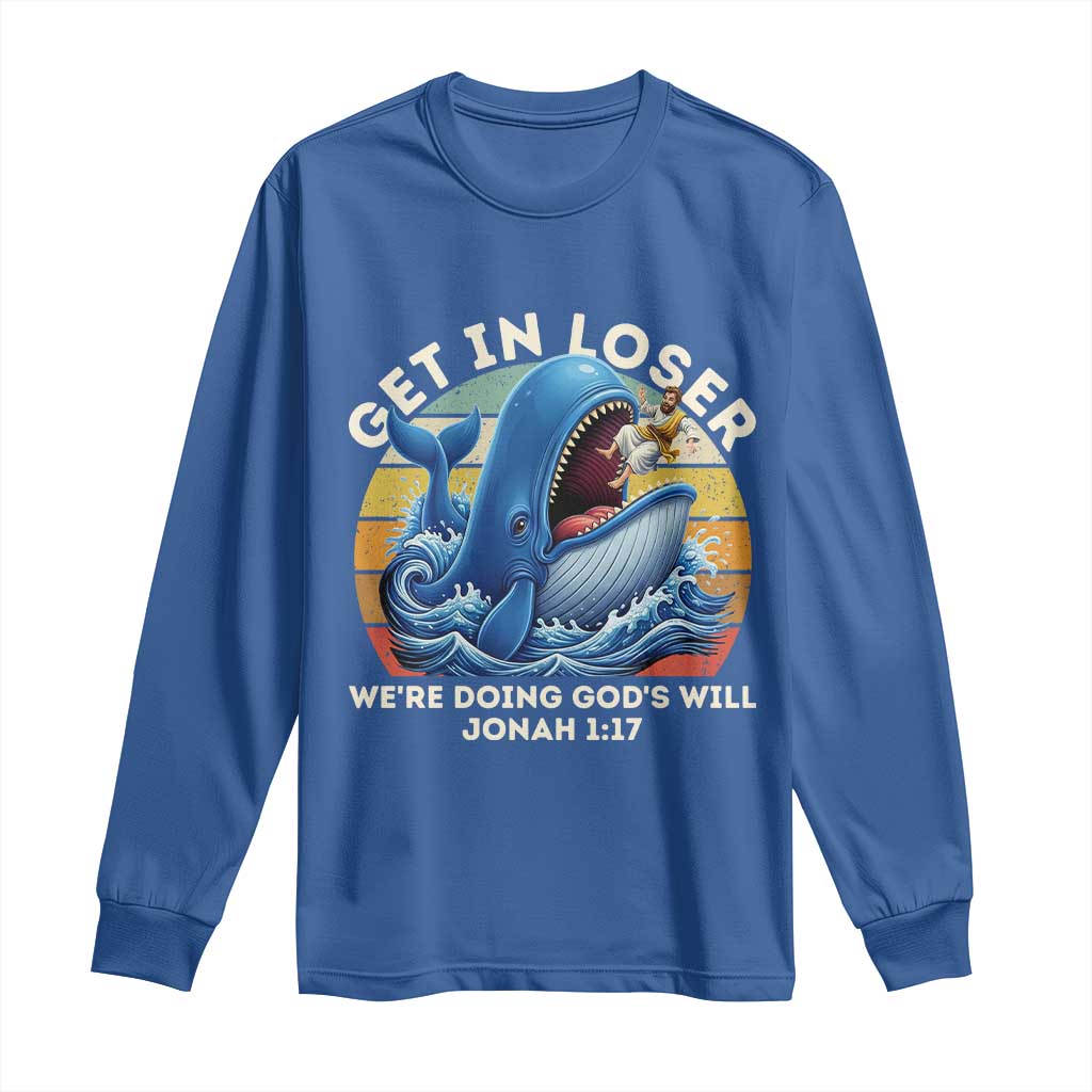 Get In Loser We're Doing God's Will Long Sleeve Shirt Funny Christian Bible TS11 Royal Blue Print Your Wear