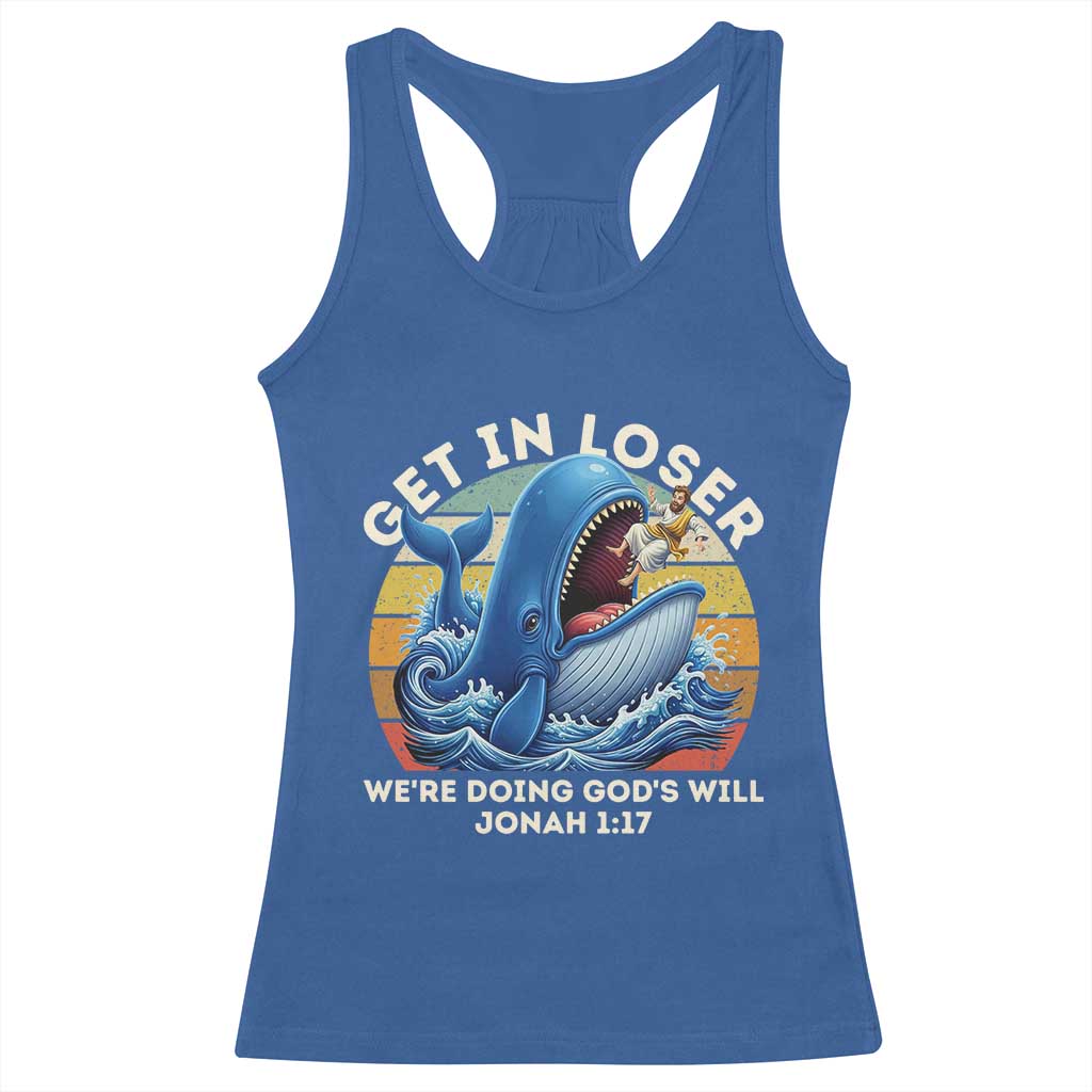Get In Loser We're Doing God's Will Racerback Tank Top Funny Christian Bible TS11 Royal Blue Print Your Wear