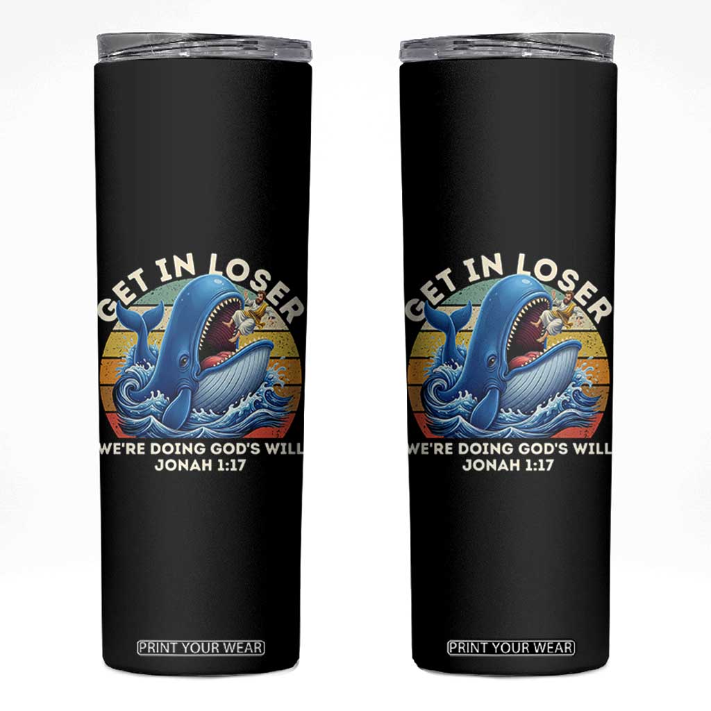 Get In Loser We're Doing God's Will Skinny Tumbler Funny Christian Bible TS11 Black Print Your Wear