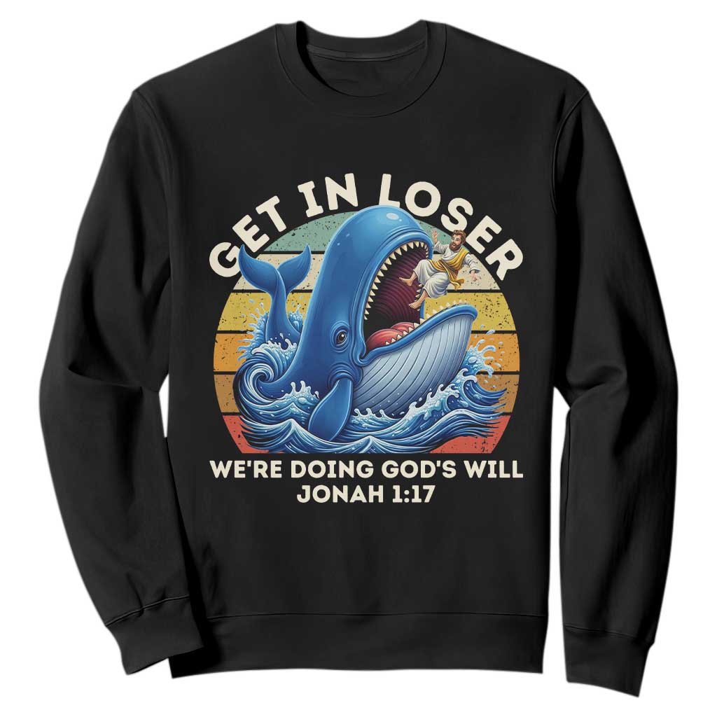 Get In Loser We're Doing God's Will Sweatshirt Funny Christian Bible TS11 Black Print Your Wear