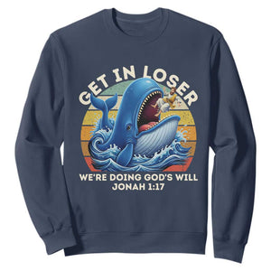 Get In Loser We're Doing God's Will Sweatshirt Funny Christian Bible TS11 Navy Print Your Wear