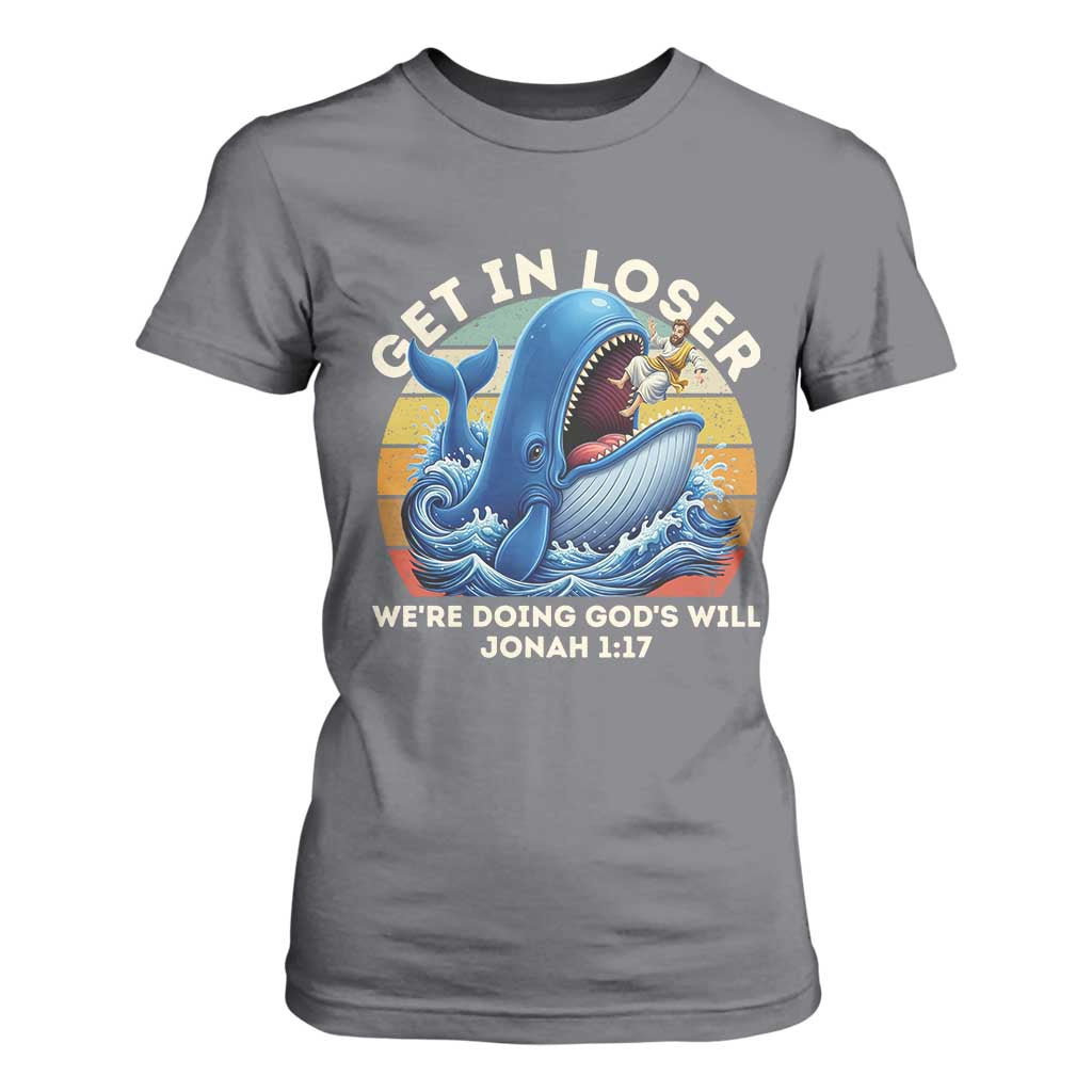 Get In Loser We're Doing God's Will T Shirt For Women Funny Christian Bible TS11 Charcoal Print Your Wear