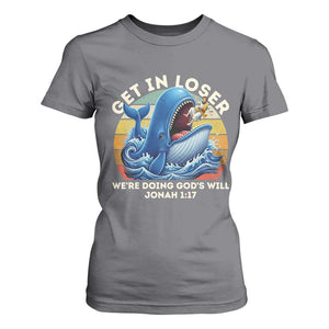 Get In Loser We're Doing God's Will T Shirt For Women Funny Christian Bible TS11 Charcoal Print Your Wear