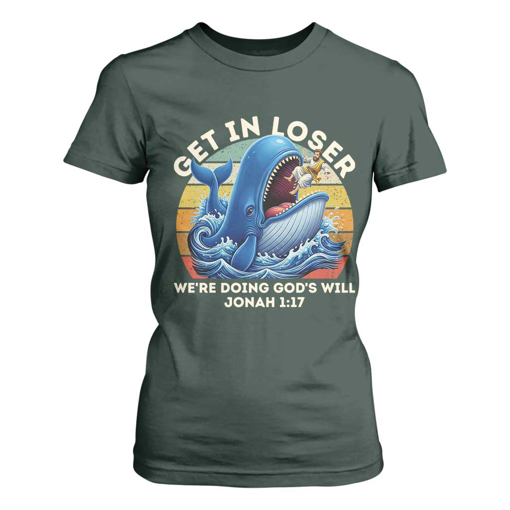 Get In Loser We're Doing God's Will T Shirt For Women Funny Christian Bible TS11 Dark Forest Green Print Your Wear