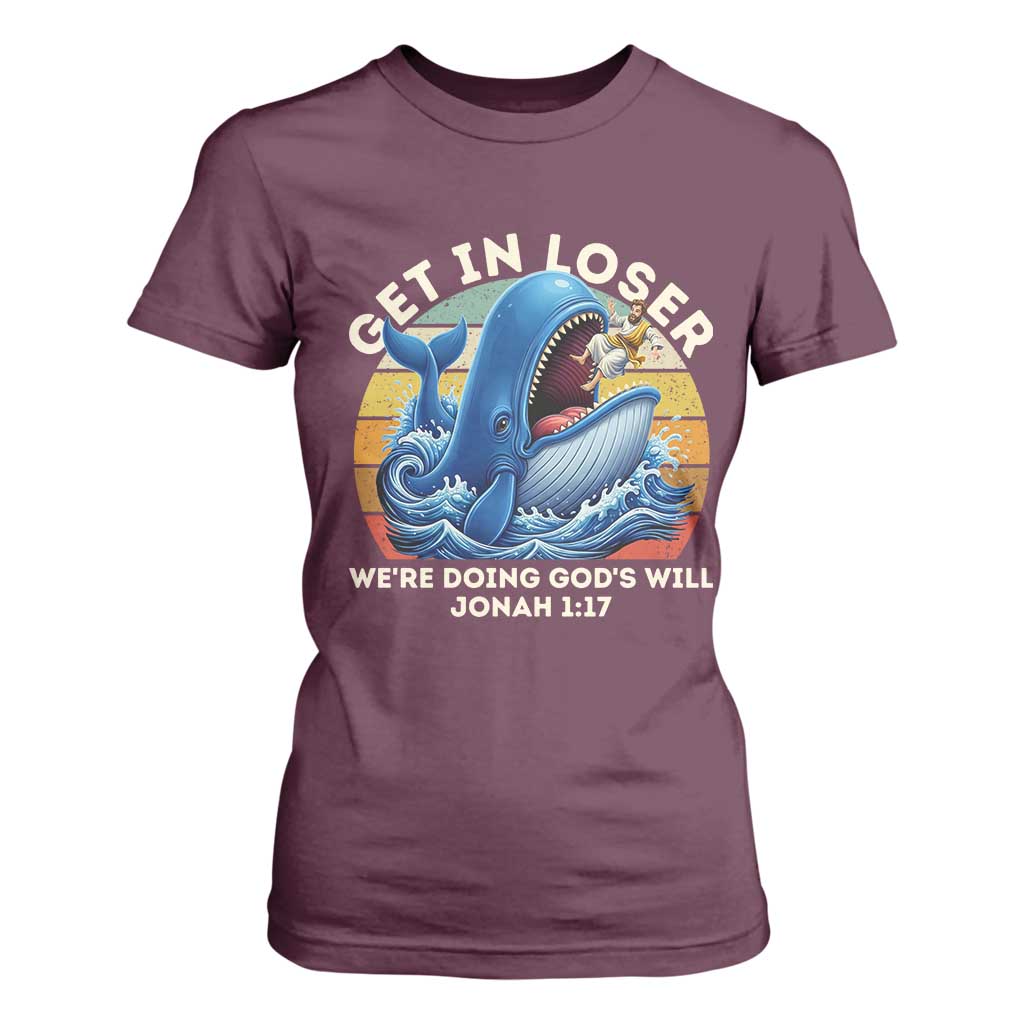 Get In Loser We're Doing God's Will T Shirt For Women Funny Christian Bible TS11 Maroon Print Your Wear