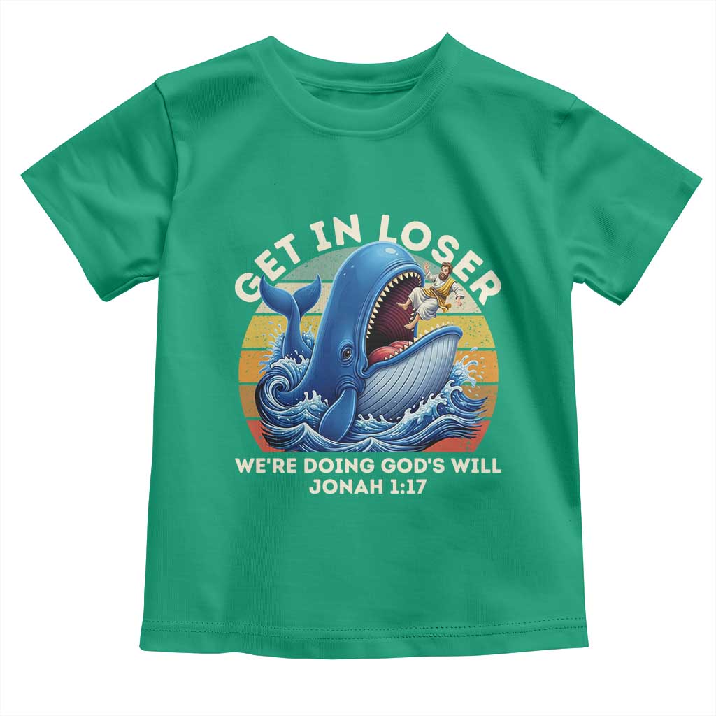 Get In Loser We're Doing God's Will Toddler T Shirt Funny Christian Bible TS11 Irish Green Print Your Wear