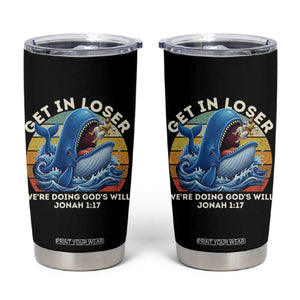 Get In Loser We're Doing God's Will Tumbler Cup Funny Christian Bible TS11 Black Print Your Wear