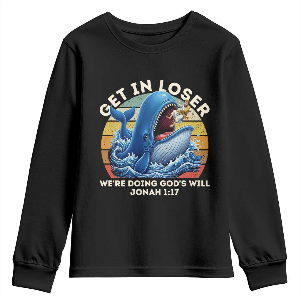Get In Loser We're Doing God's Will Youth Sweatshirt Funny Christian Bible TS11 Black Print Your Wear
