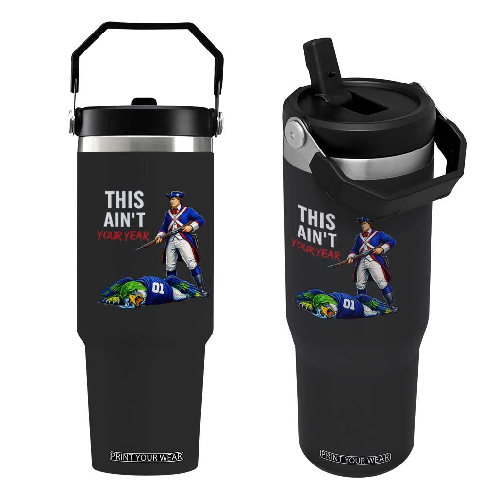 Funny Football Rivarly Flip Straw Tumbler This Aint Your Year New England Minutemen Championship TS11 One Size: 30 oz Black Print Your Wear