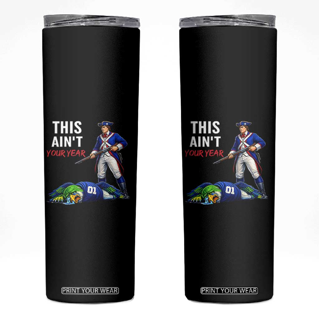 Funny Football Rivarly Skinny Tumbler This Aint Your Year New England Minutemen Championship TS11 Black Print Your Wear