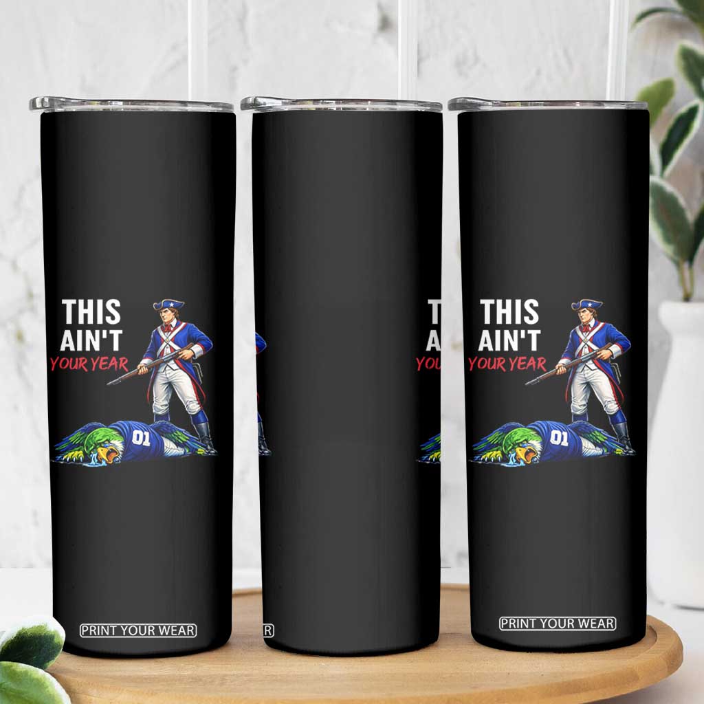 Funny Football Rivarly Skinny Tumbler This Aint Your Year New England Minutemen Championship TS11 Print Your Wear