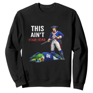 Funny Football Rivarly Sweatshirt This Aint Your Year New England Minutemen Championship TS11 Black Print Your Wear