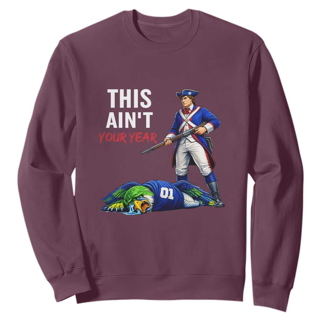 Funny Football Rivarly Sweatshirt This Aint Your Year New England Minutemen Championship TS11 Maroon Print Your Wear