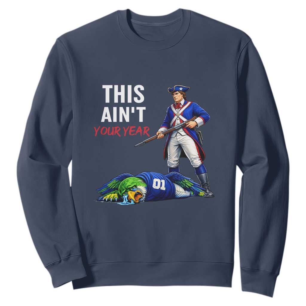 Funny Football Rivarly Sweatshirt This Aint Your Year New England Minutemen Championship TS11 Navy Print Your Wear