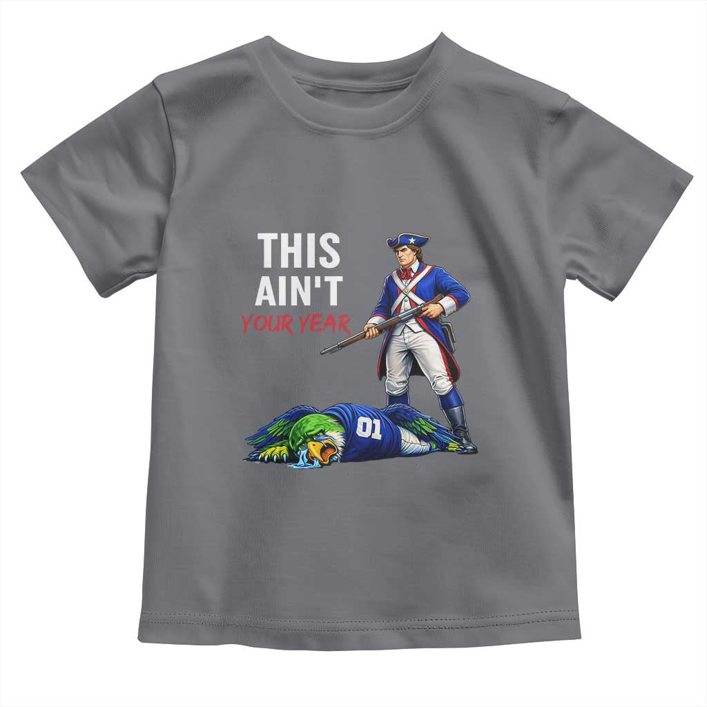 Funny Football Rivarly Toddler T Shirt This Aint Your Year New England Minutemen Championship TS11 Charcoal Print Your Wear