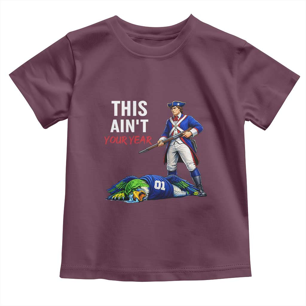Funny Football Rivarly Toddler T Shirt This Aint Your Year New England Minutemen Championship TS11 Maroon Print Your Wear