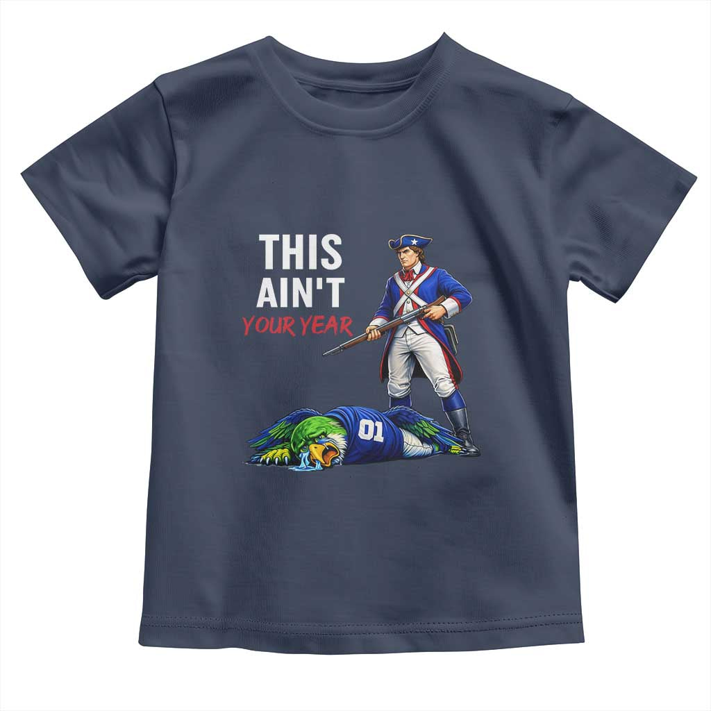 Funny Football Rivarly Toddler T Shirt This Aint Your Year New England Minutemen Championship TS11 Navy Print Your Wear