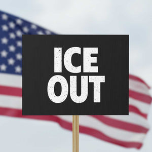 Ice Out Protest Sign Abolish Ice Protest Statement TS11 Horizontal 18" × 24" Black Print Your Wear