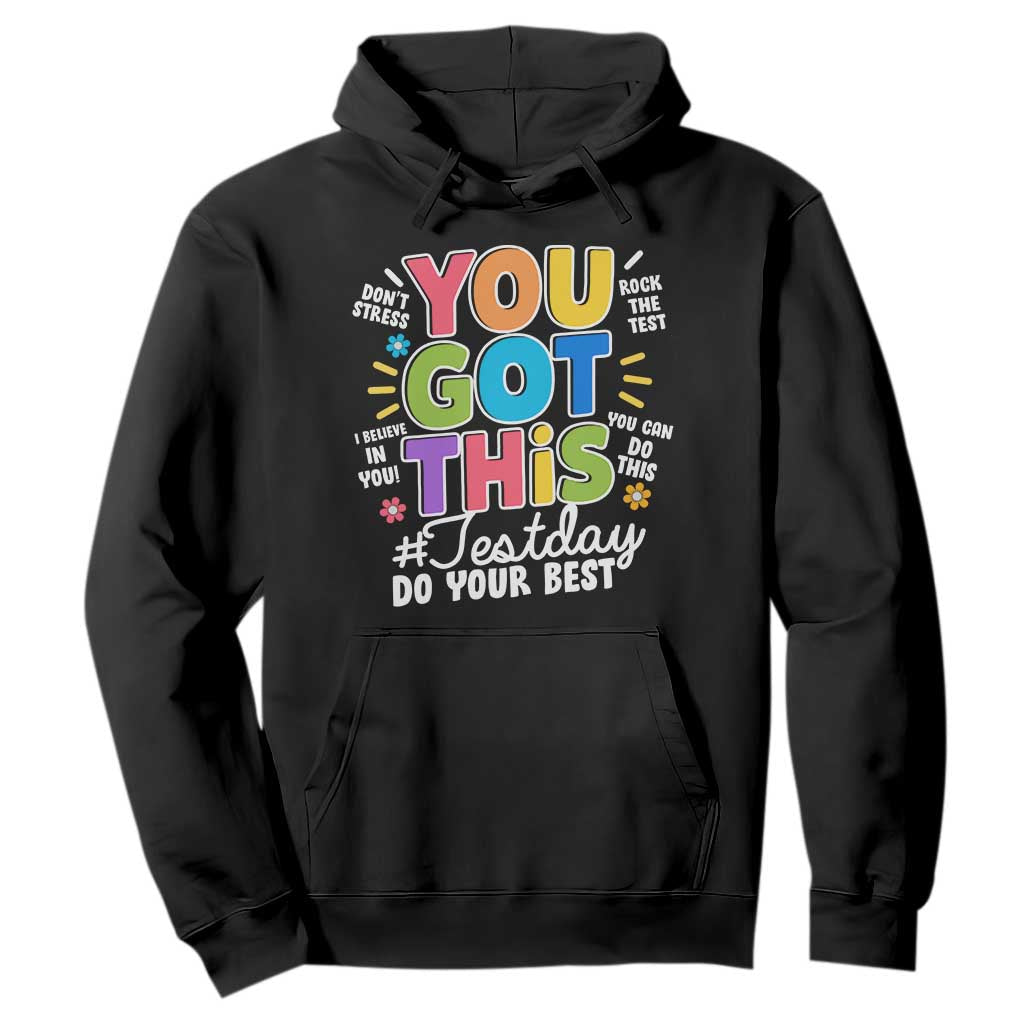 Funny Test Day You Got This Do Your Best Hoodie Colorful Flowers TS11 Black Print Your Wear