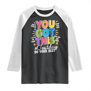 Funny Test Day You Got This Do Your Best Raglan Shirt Colorful Flowers TS11 Black White Print Your Wear