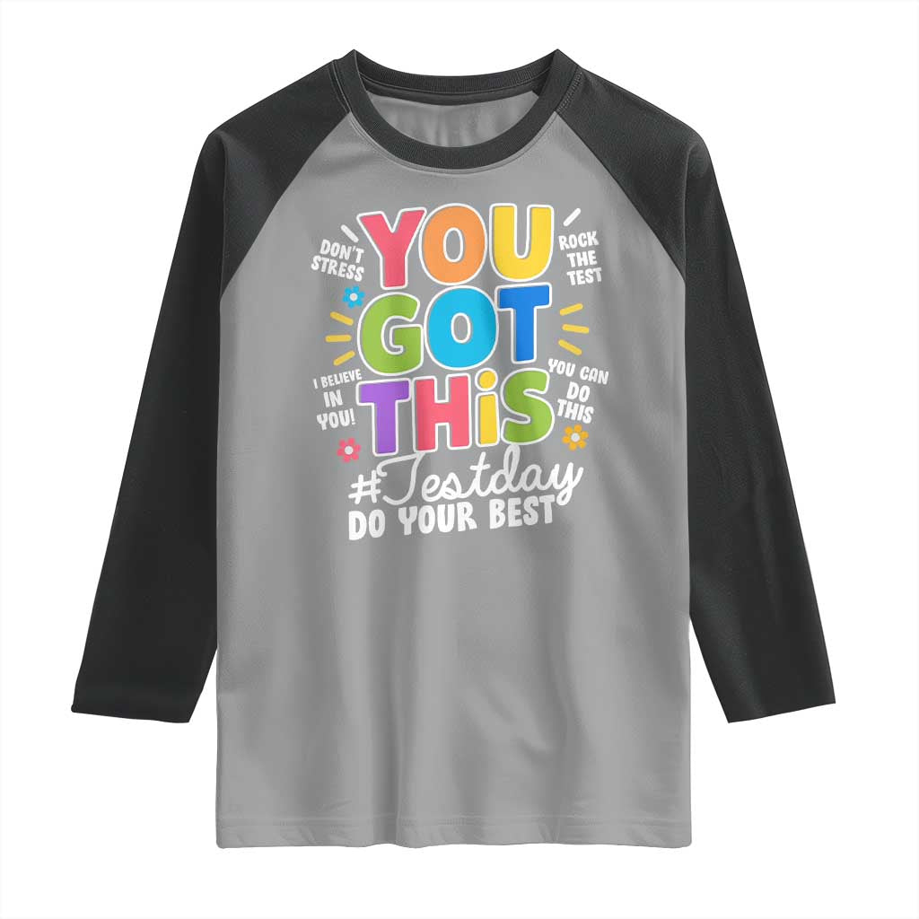 Funny Test Day You Got This Do Your Best Raglan Shirt Colorful Flowers TS11 Sport Gray Black Print Your Wear