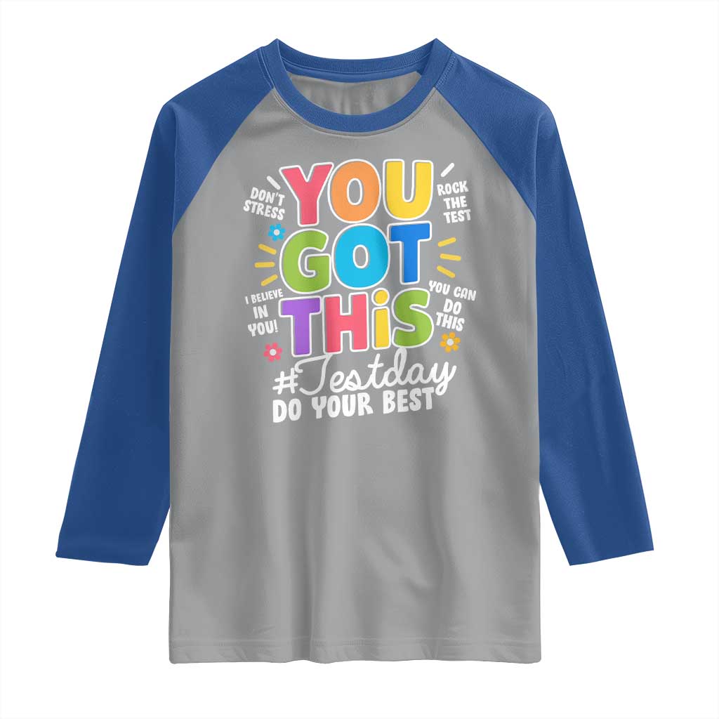 Funny Test Day You Got This Do Your Best Raglan Shirt Colorful Flowers TS11 Sport Gray Royal Print Your Wear