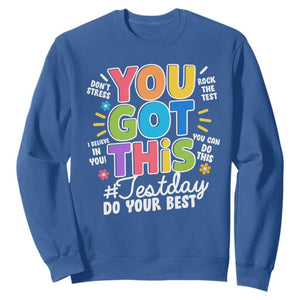 Funny Test Day You Got This Do Your Best Sweatshirt Colorful Flowers TS11 Royal Blue Print Your Wear
