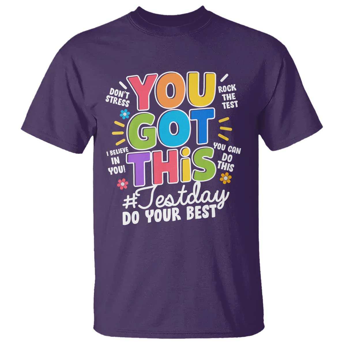 Funny Test Day You Got This Do Your Best T Shirt Colorful Flowers TS11 Purple Print Your Wear