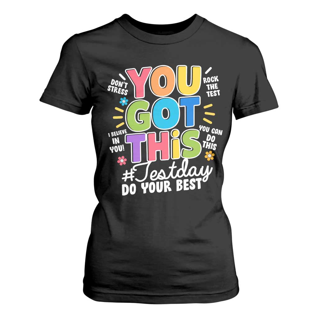 Funny Test Day You Got This Do Your Best T Shirt For Women Colorful Flowers TS11 Black Print Your Wear