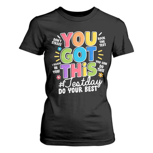 Funny Test Day You Got This Do Your Best T Shirt For Women Colorful Flowers TS11 Black Print Your Wear