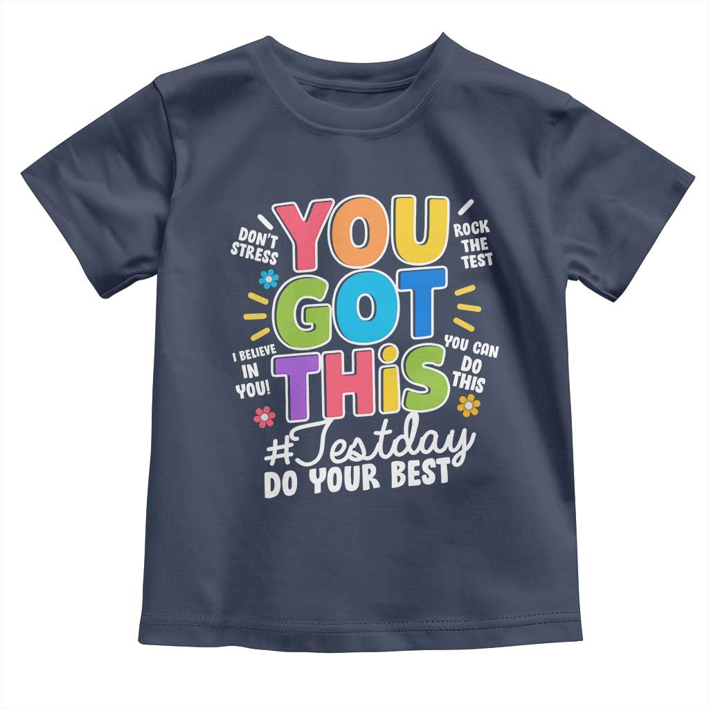 Funny Test Day You Got This Do Your Best Toddler T Shirt Colorful Flowers TS11 Navy Print Your Wear