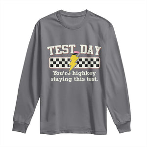 Funny Test Day You're Highkey Staying This Test Long Sleeve Shirt Teacher Pencil Lightning Bolt TS11 Charcoal Print Your Wear