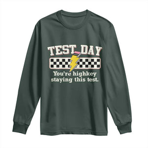 Funny Test Day You're Highkey Staying This Test Long Sleeve Shirt Teacher Pencil Lightning Bolt TS11 Dark Forest Green Print Your Wear