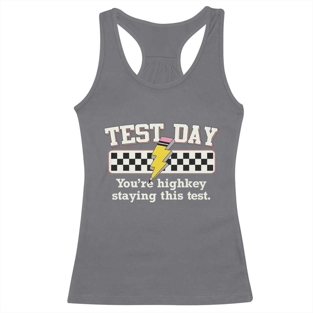 Funny Test Day You're Highkey Staying This Test Racerback Tank Top Teacher Pencil Lightning Bolt TS11 Charcoal Print Your Wear