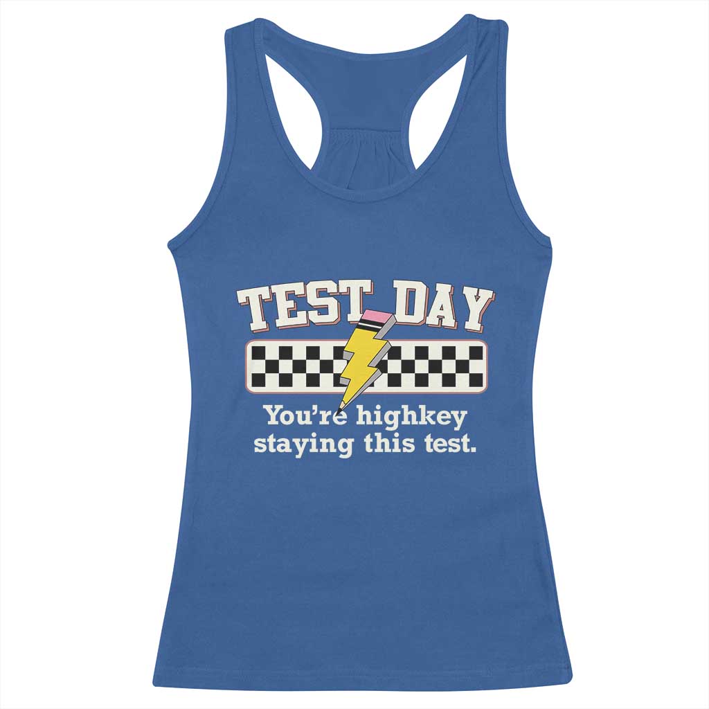 Funny Test Day You're Highkey Staying This Test Racerback Tank Top Teacher Pencil Lightning Bolt TS11 Royal Blue Print Your Wear