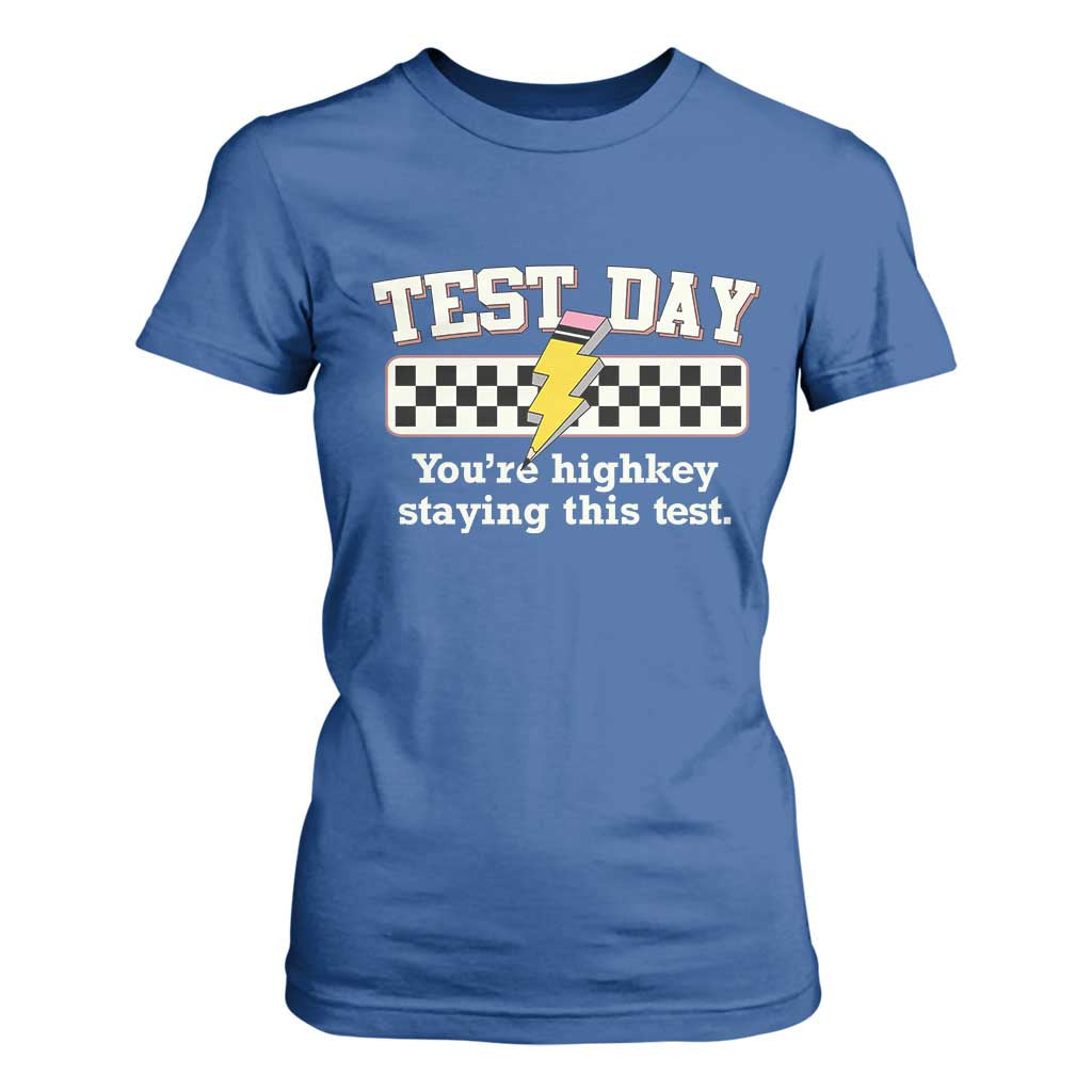Funny Test Day You're Highkey Staying This Test T Shirt For Women Teacher Pencil Lightning Bolt TS11 Royal Blue Print Your Wear
