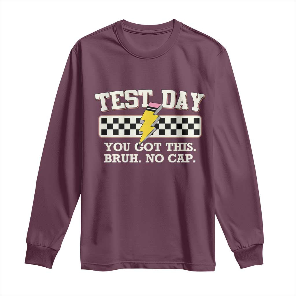 Funny Test Day You Got This Bruh No Cap Long Sleeve Shirt Teacher Pencil Lightning Bolt TS11 Maroon Print Your Wear